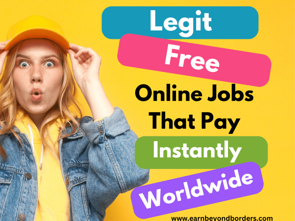 Legit online jobs that pay instantly worldwide